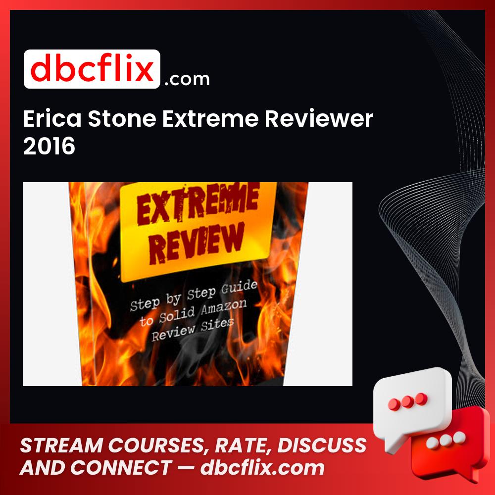 Erica Stone Extreme Reviewer 2016 free downoad, dbcflix, dbcflix.com, storedbc.com, downloadbusinesscourse, mega, google drive