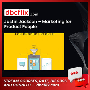 Justin Jackson – Marketing for Product People free downoad, dbcflix, dbcflix.com, storedbc.com, downloadbusinesscourse, mega, google drive