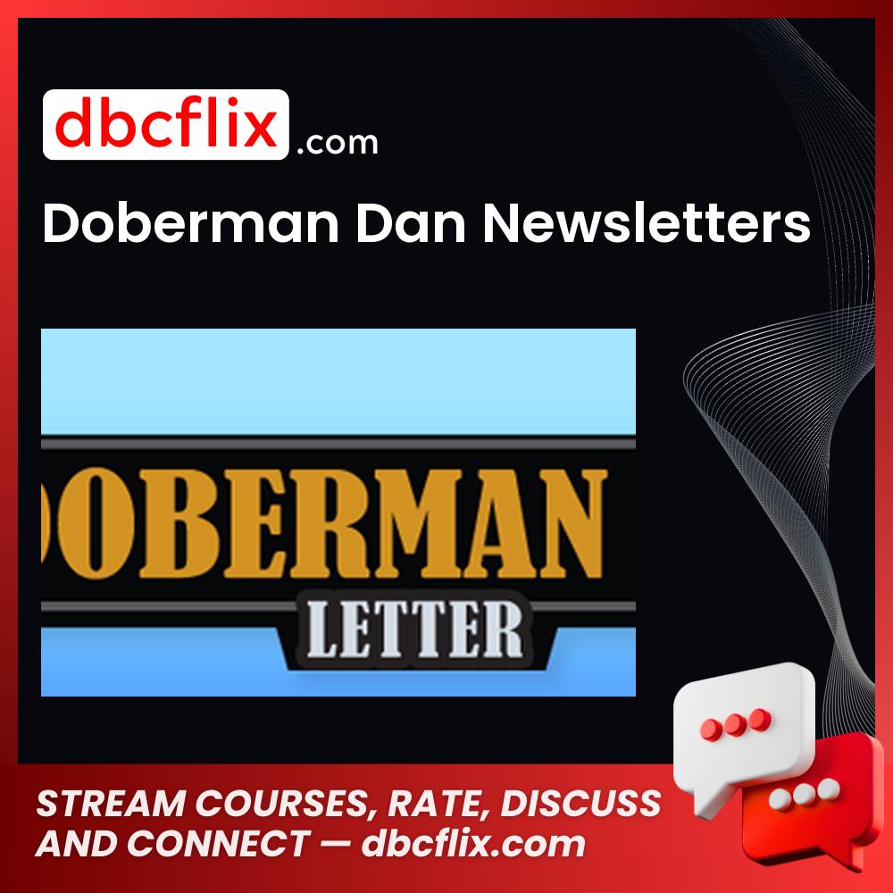 Doberman Dan Newsletters free downoad, dbcflix, dbcflix.com, storedbc.com, downloadbusinesscourse, mega, google drive