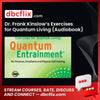 Dr. Frank Kinslow’s Exercises for Quantum Living (Audiobook) free downoad, dbcflix, dbcflix.com, storedbc.com, downloadbusinesscourse, mega, google drive