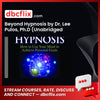 Beyond Hypnosis by Dr. Lee Pulos, Ph.D (Unabridged Audiobook)  free downoad, dbcflix, dbcflix.com, storedbc.com, downloadbusinesscourse, mega, google drive