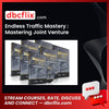 Endless Traffic Mastery : Mastering Joint Venture Traffic Generation and The $40,000 Affiliate  free downoad, dbcflix, dbcflix.com, storedbc.com, downloadbusinesscourse, mega, google drive