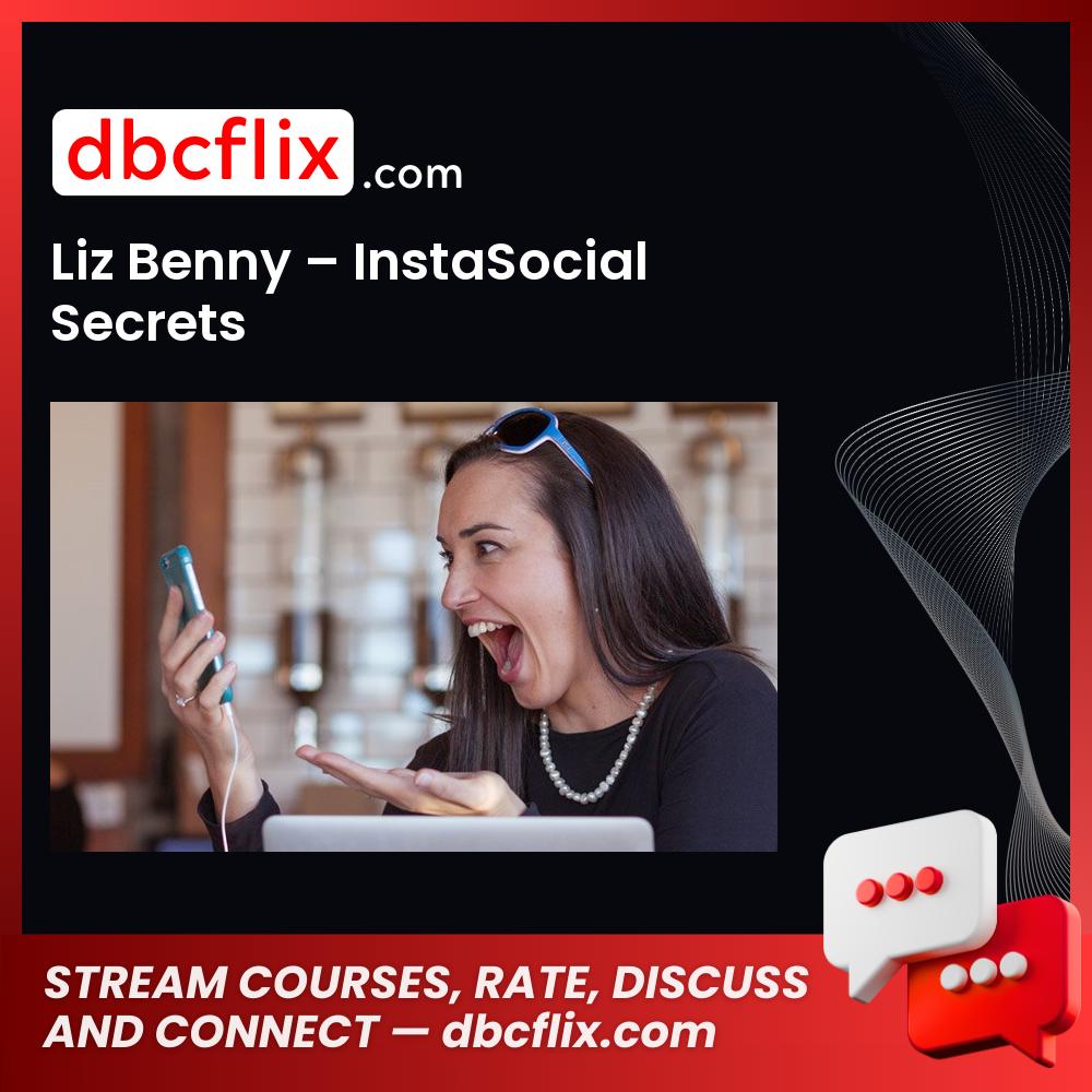 Liz Benny – InstaSocial Secrets free downoad, dbcflix, dbcflix.com, storedbc.com, downloadbusinesscourse, mega, google drive