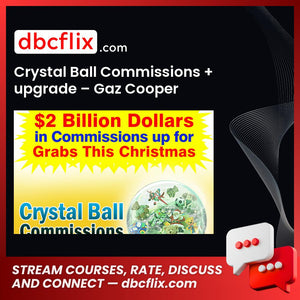 Crystal Ball Commissions + upgrade – Gaz Cooper free downoad, dbcflix, dbcflix.com, storedbc.com, downloadbusinesscourse, mega, google drive