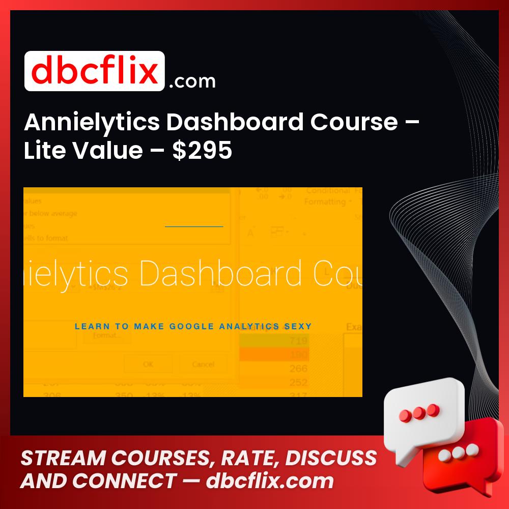 Annielytics Dashboard Course – Lite Value – $295 free downoad, dbcflix, dbcflix.com, storedbc.com, downloadbusinesscourse, mega, google drive