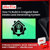 How To Build A Craigslist Real Estate Lead Generating System free downoad, dbcflix, dbcflix.com, storedbc.com, downloadbusinesscourse, mega, google drive
