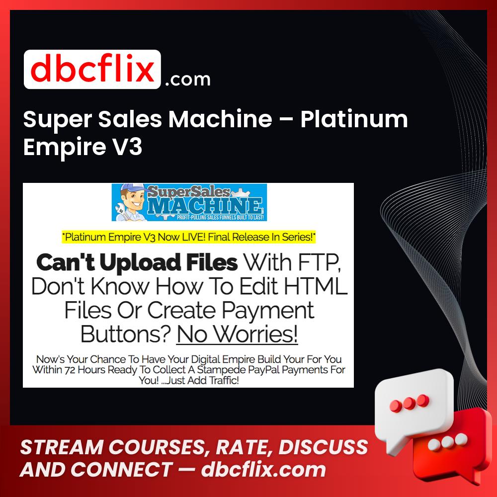 Super Sales Machine – Platinum Empire V3 free downoad, dbcflix, dbcflix.com, storedbc.com, downloadbusinesscourse, mega, google drive