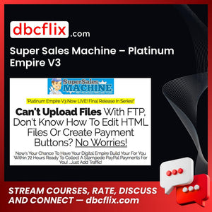 Super Sales Machine – Platinum Empire V3 free downoad, dbcflix, dbcflix.com, storedbc.com, downloadbusinesscourse, mega, google drive