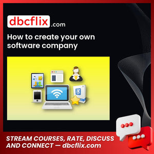 How to create your own software company free downoad, dbcflix, dbcflix.com, storedbc.com, downloadbusinesscourse, mega, google drive