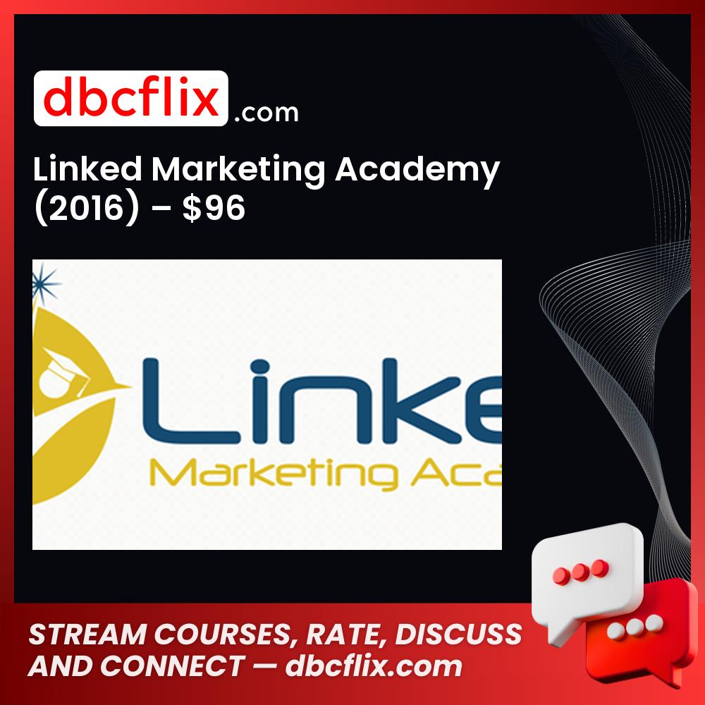 Linked Marketing Academy (2016) – $96 free downoad, dbcflix, dbcflix.com, storedbc.com, downloadbusinesscourse, mega, google drive