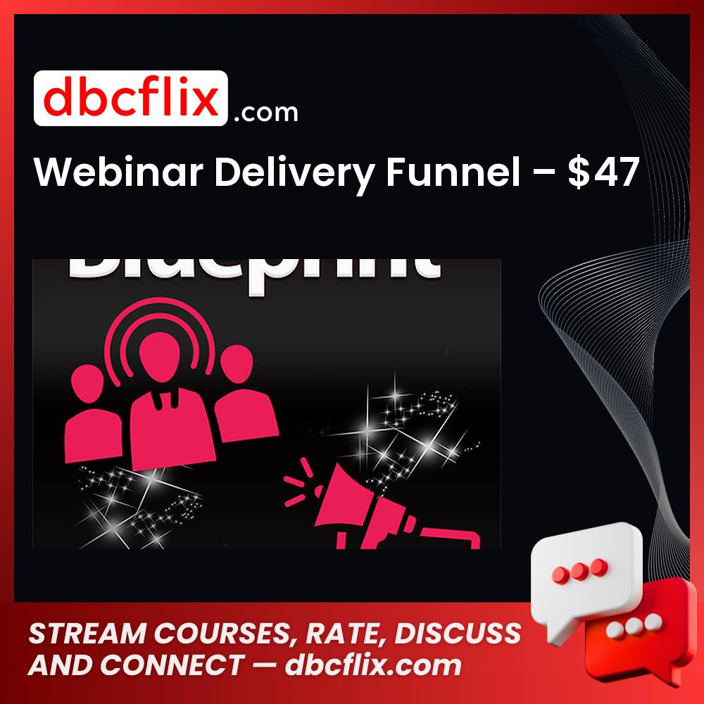 Webinar Delivery Funnel – $47 free downoad, dbcflix, dbcflix.com, storedbc.com, downloadbusinesscourse, mega, google drive