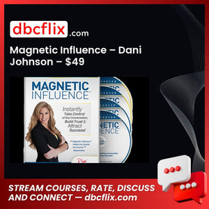 Magnetic Influence – Dani Johnson – $49 free downoad, dbcflix, dbcflix.com, storedbc.com, downloadbusinesscourse, mega, google drive
