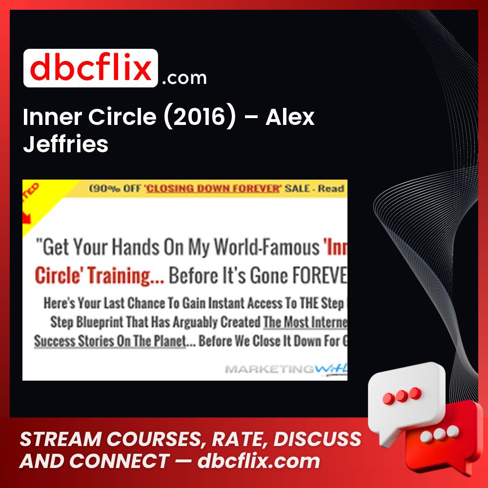 Inner Circle (2016) – Alex Jeffries free downoad, dbcflix, dbcflix.com, storedbc.com, downloadbusinesscourse, mega, google drive