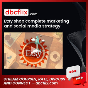 Etsy shop complete marketing and social media strategy guide free downoad, dbcflix, dbcflix.com, storedbc.com, downloadbusinesscourse, mega, google drive