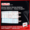 Binary Option Money Making Private Method – Reese Shapiro – ABS free downoad, dbcflix, dbcflix.com, storedbc.com, downloadbusinesscourse, mega, google drive