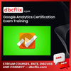 Google Analytics Certification Exam Training free downoad, dbcflix, dbcflix.com, storedbc.com, downloadbusinesscourse, mega, google drive