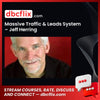 Massive Traffic & Leads System – Jeff Herring free downoad, dbcflix, dbcflix.com, storedbc.com, downloadbusinesscourse, mega, google drive