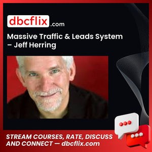 Massive Traffic & Leads System – Jeff Herring free downoad, dbcflix, dbcflix.com, storedbc.com, downloadbusinesscourse, mega, google drive