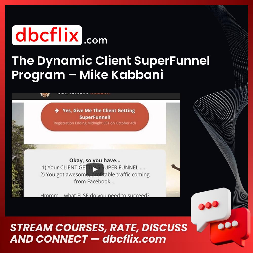 The Dynamic Client SuperFunnel Program – Mike Kabbani free downoad, dbcflix, dbcflix.com, storedbc.com, downloadbusinesscourse, mega, google drive