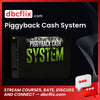 Piggyback Cash System free downoad, dbcflix, dbcflix.com, storedbc.com, downloadbusinesscourse, mega, google drive