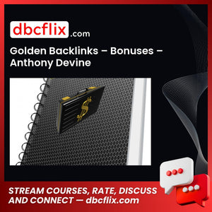 Golden Backlinks – Bonuses – Anthony Devine free downoad, dbcflix, dbcflix.com, storedbc.com, downloadbusinesscourse, mega, google drive