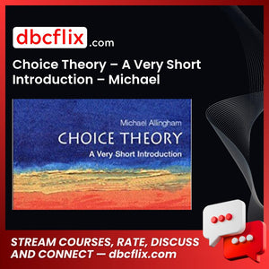 Choice Theory – A Very Short Introduction – Michael Allingham free downoad, dbcflix, dbcflix.com, storedbc.com, downloadbusinesscourse, mega, google drive