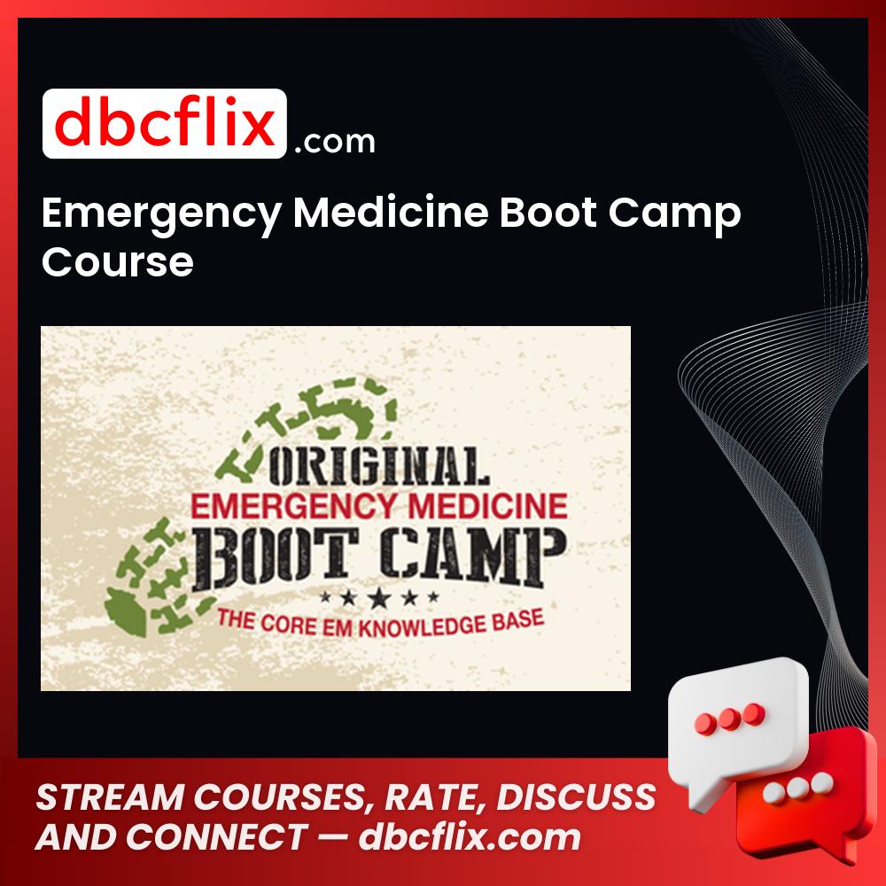 Emergency Medicine Boot Camp Course free downoad, dbcflix, dbcflix.com, storedbc.com, downloadbusinesscourse, mega, google drive