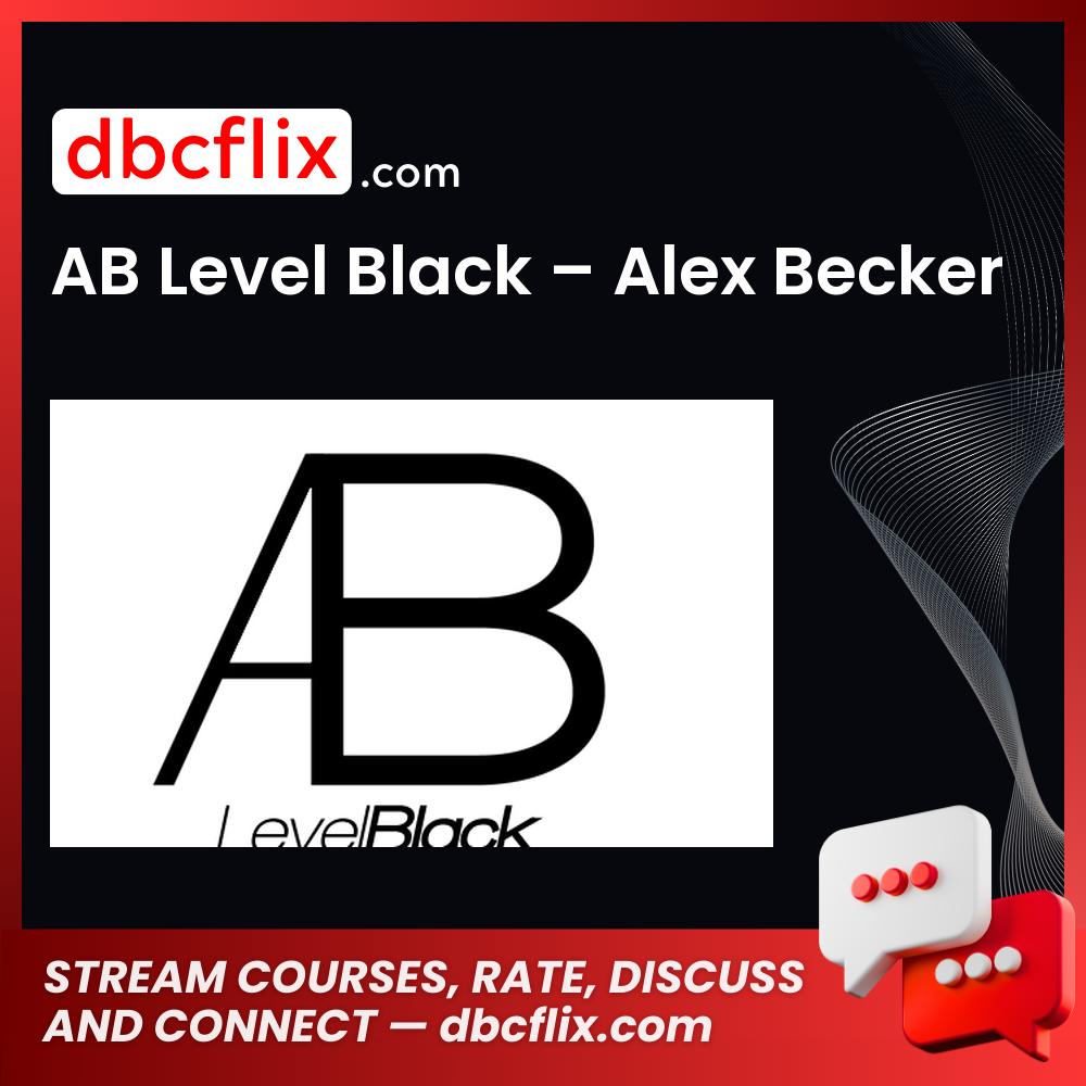AB Level Black – Alex Becker free downoad, dbcflix, dbcflix.com, storedbc.com, downloadbusinesscourse, mega, google drive