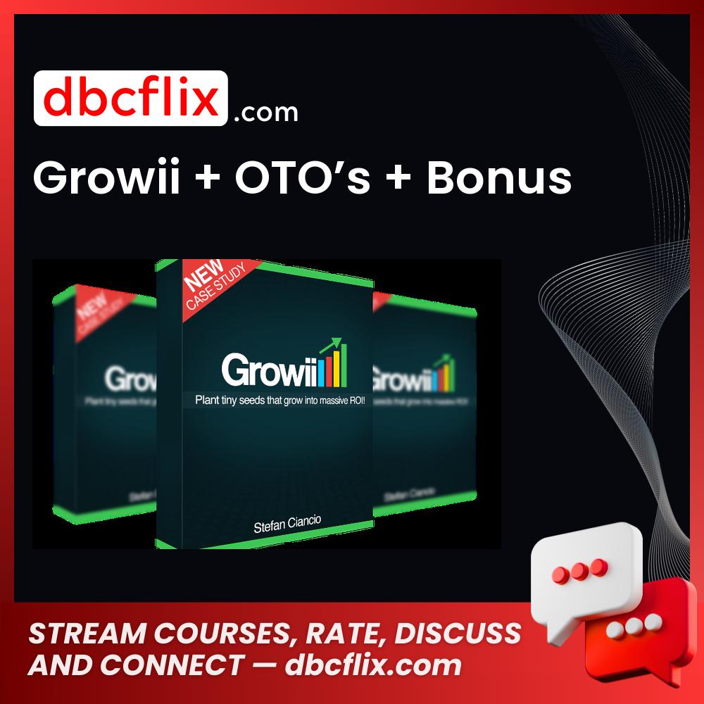 Growii + OTO’s + Bonus free downoad, dbcflix, dbcflix.com, storedbc.com, downloadbusinesscourse, mega, google drive
