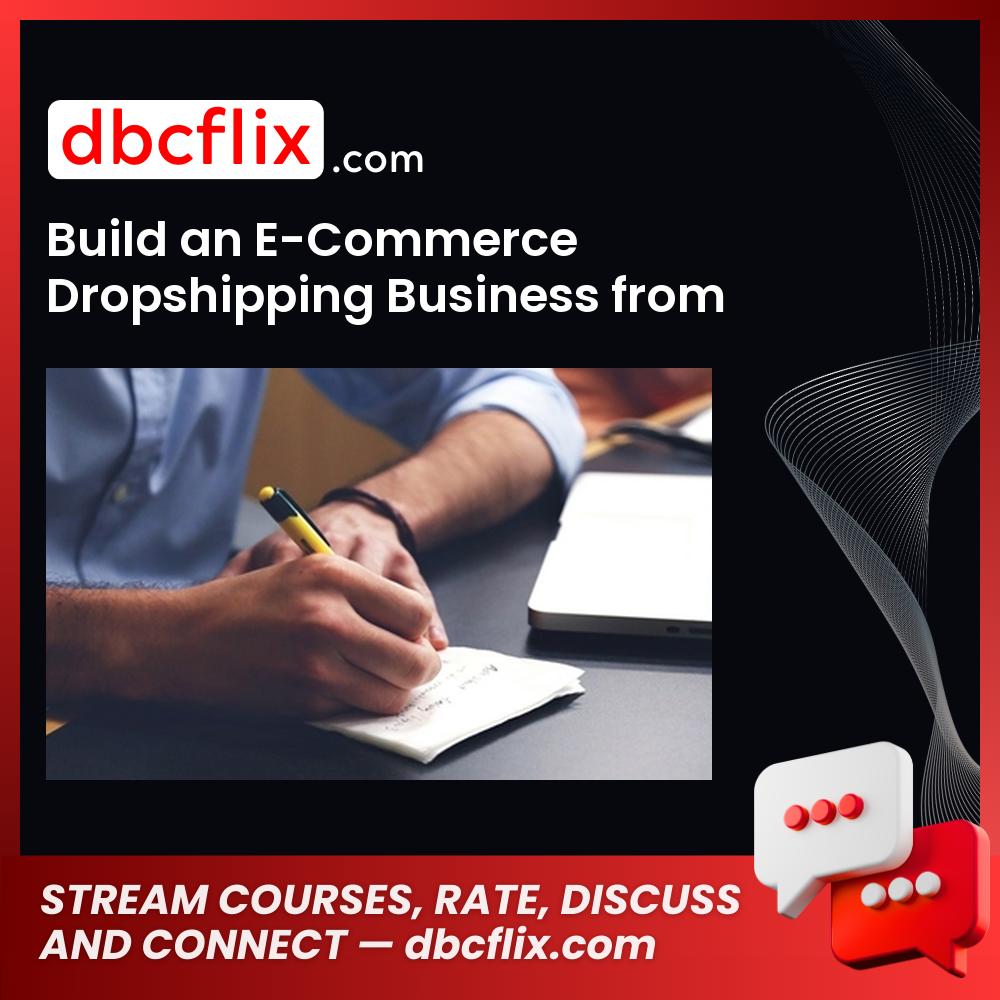 Build an E-Commerce Dropshipping Business from Scratch – Adam Reed free downoad, dbcflix, dbcflix.com, storedbc.com, downloadbusinesscourse, mega, google drive