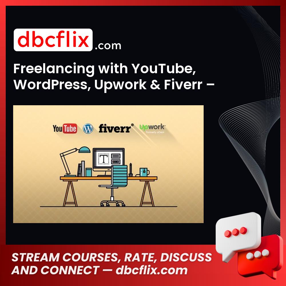 Freelancing with YouTube, WordPress, Upwork & Fiverr – Jerry Banfield free downoad, dbcflix, dbcflix.com, storedbc.com, downloadbusinesscourse, mega, google drive