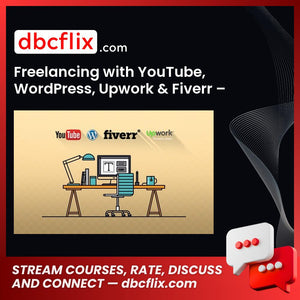Freelancing with YouTube, WordPress, Upwork & Fiverr – Jerry Banfield free downoad, dbcflix, dbcflix.com, storedbc.com, downloadbusinesscourse, mega, google drive