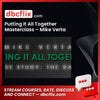 Putting It All Together Masterclass – Mike Verta free downoad, dbcflix, dbcflix.com, storedbc.com, downloadbusinesscourse, mega, google drive