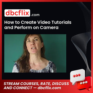 How to Create Video Tutorials and Perform on Camera free downoad, dbcflix, dbcflix.com, storedbc.com, downloadbusinesscourse, mega, google drive