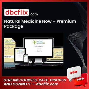 Natural Medicine Now – Premium Package free downoad, dbcflix, dbcflix.com, storedbc.com, downloadbusinesscourse, mega, google drive