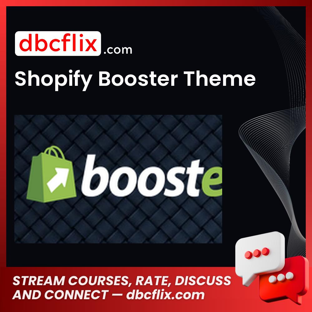 Shopify Booster Theme free downoad, dbcflix, dbcflix.com, storedbc.com, downloadbusinesscourse, mega, google drive