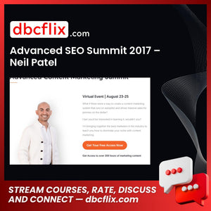 Advanced SEO Summit 2017 – Neil Patel free downoad, dbcflix, dbcflix.com, storedbc.com, downloadbusinesscourse, mega, google drive