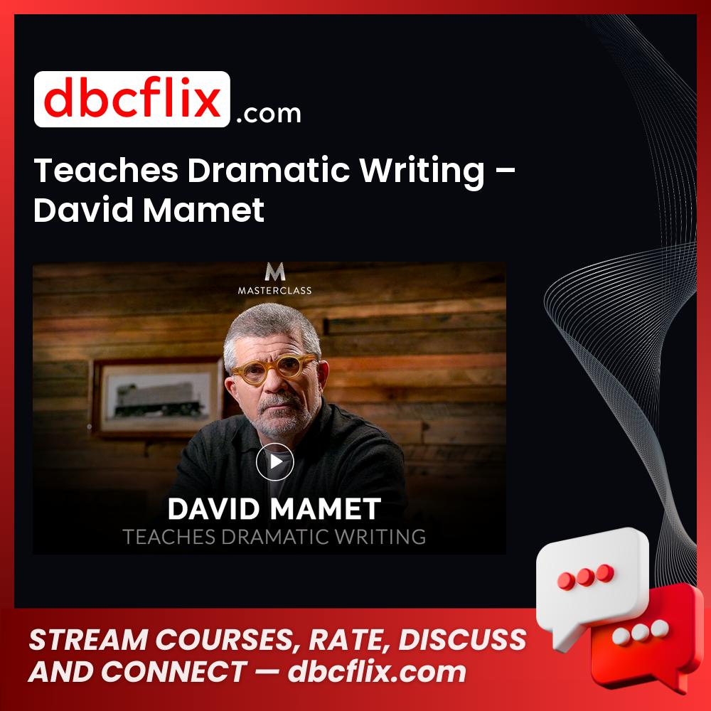 Teaches Dramatic Writing – David Mamet free downoad, dbcflix, dbcflix.com, storedbc.com, downloadbusinesscourse, mega, google drive