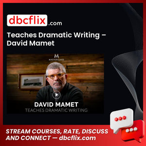 Teaches Dramatic Writing – David Mamet free downoad, dbcflix, dbcflix.com, storedbc.com, downloadbusinesscourse, mega, google drive