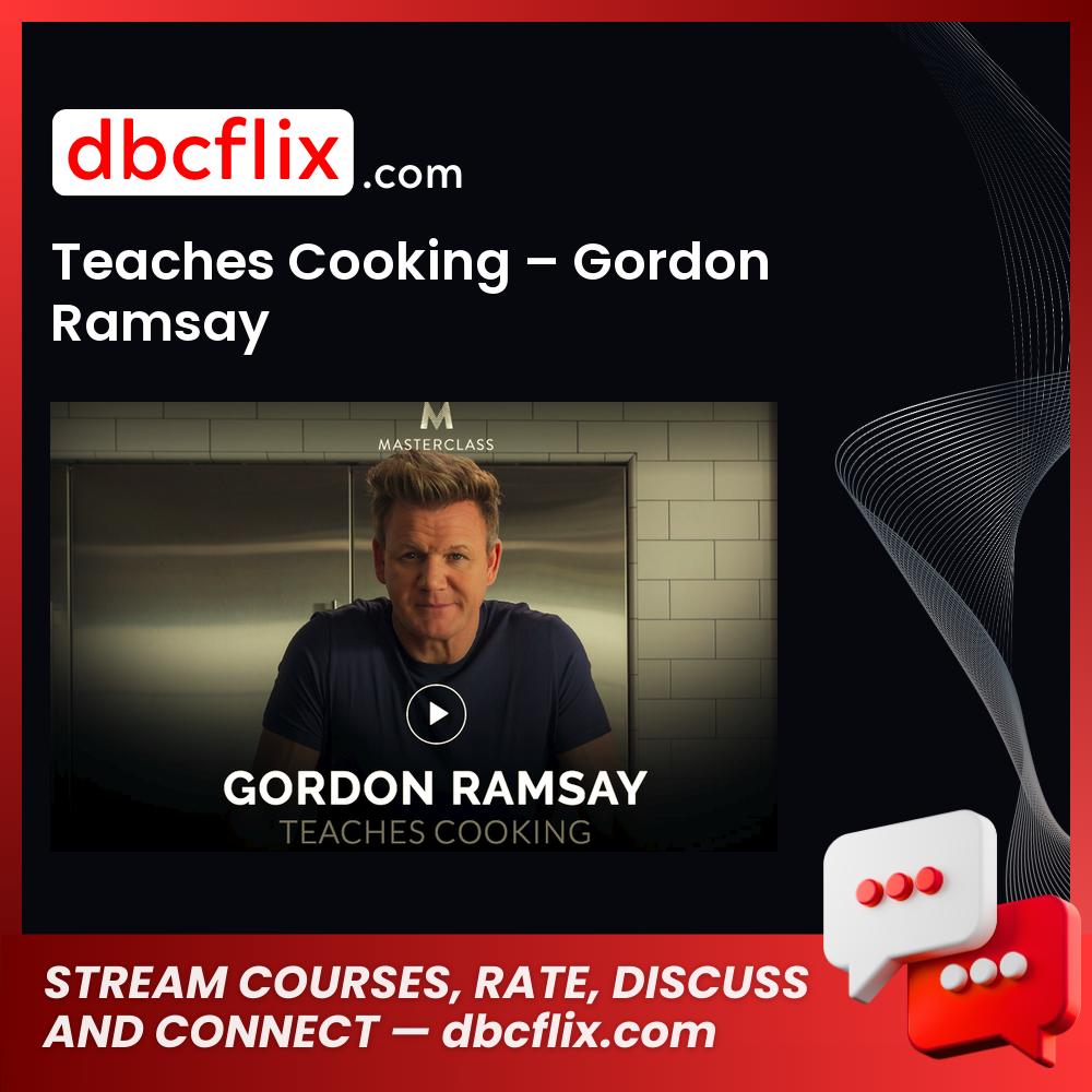 Teaches Cooking – Gordon Ramsay free downoad, dbcflix, dbcflix.com, storedbc.com, downloadbusinesscourse, mega, google drive