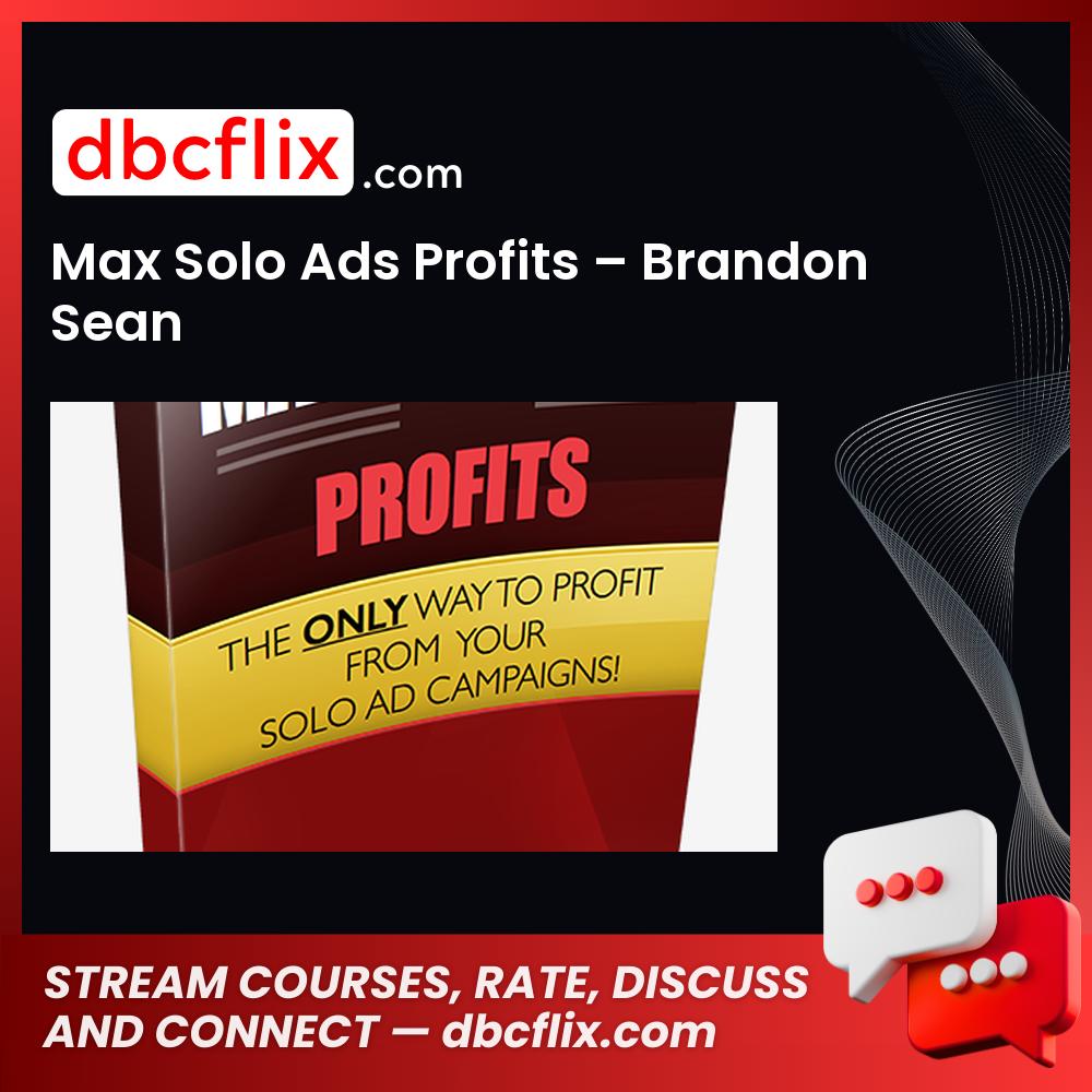 Max Solo Ads Profits – Brandon Sean free downoad, dbcflix, dbcflix.com, storedbc.com, downloadbusinesscourse, mega, google drive
