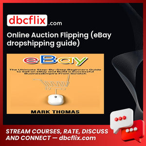 Online Auction Flipping (eBay dropshipping guide) free downoad, dbcflix, dbcflix.com, storedbc.com, downloadbusinesscourse, mega, google drive