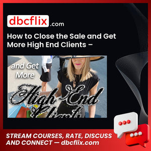 How to Close the Sale and Get More High End Clients – CoachGlue free downoad, dbcflix, dbcflix.com, storedbc.com, downloadbusinesscourse, mega, google drive