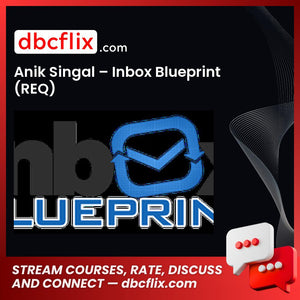 Anik Singal Inbox Blueprint Req FREE DOWNLOAD