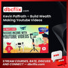 download, downloadbusinesscourse, free, google drive, Kevin Paffrath – Build Wealth Making Youtube Videos, mega, rapidgator
