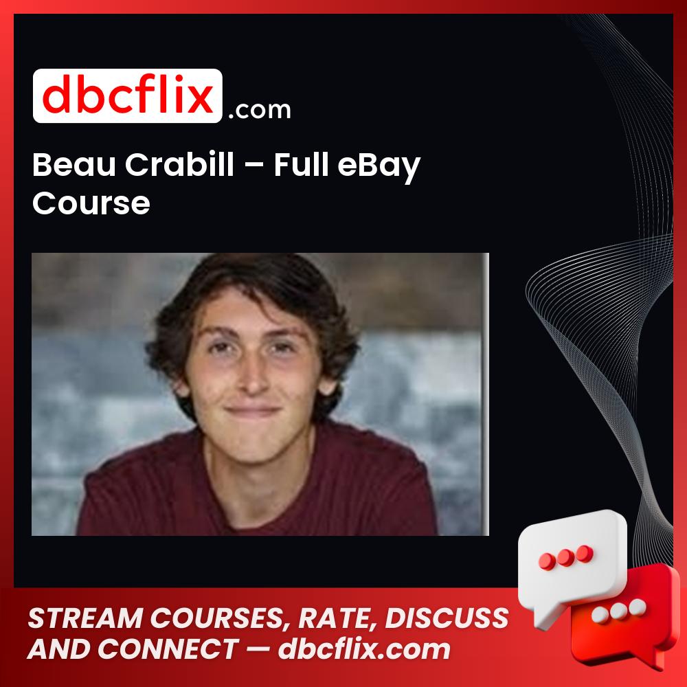Beau Crabill – Full eBay Course free downoad, dbcflix, dbcflix.com, storedbc.com, downloadbusinesscourse, mega, google drive