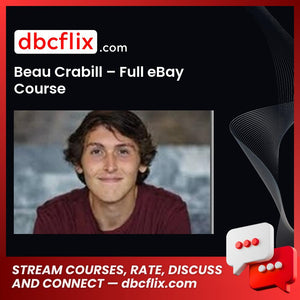 Beau Crabill – Full eBay Course free downoad, dbcflix, dbcflix.com, storedbc.com, downloadbusinesscourse, mega, google drive