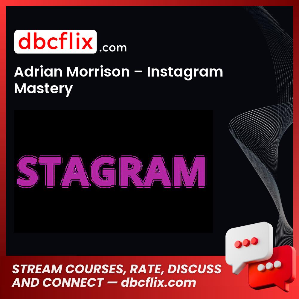 Adrian Morrison Instagram Mastery FREE DOWNLOAD