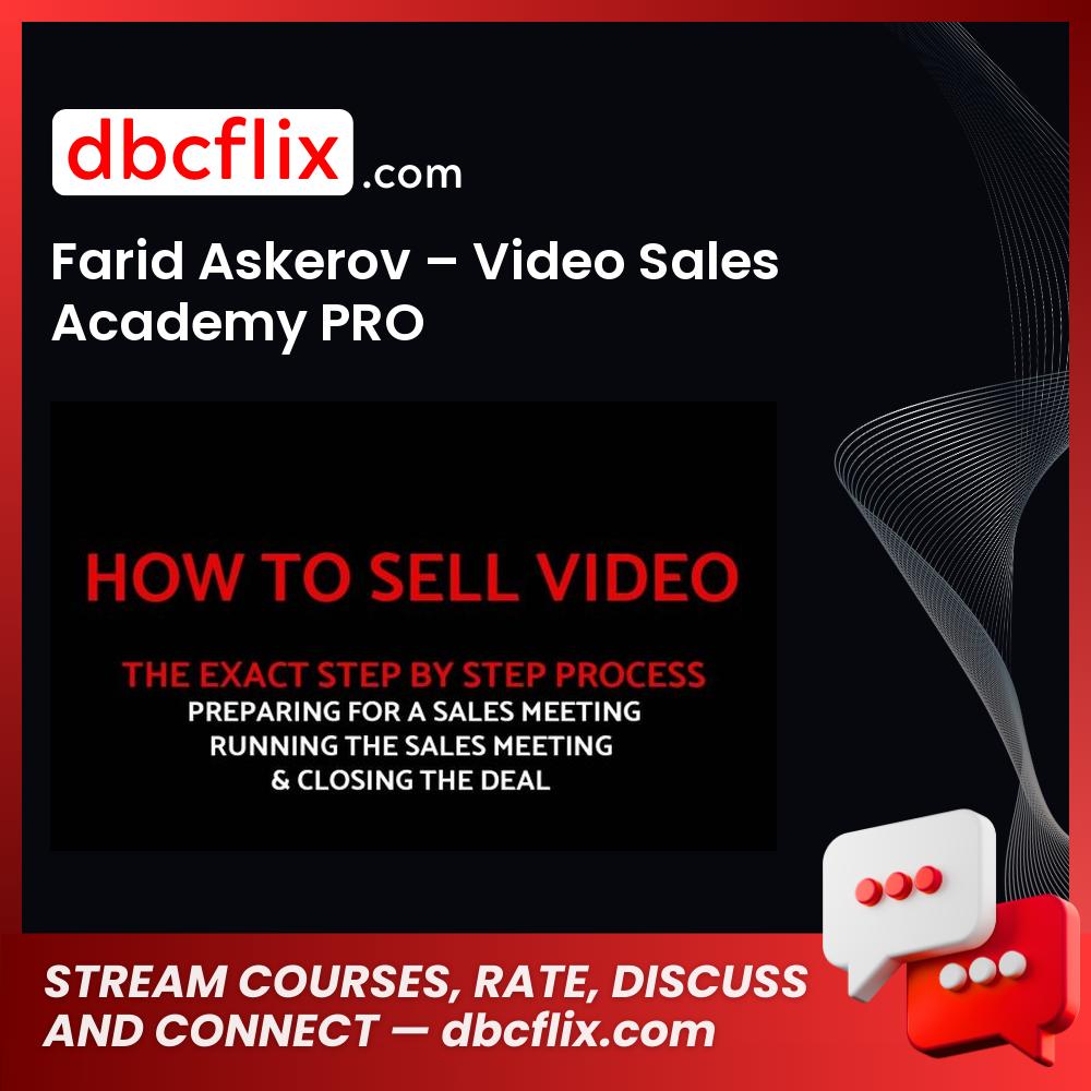 Farid Askerov – Video Sales Academy PRO free downoad, dbcflix, dbcflix.com, storedbc.com, downloadbusinesscourse, mega, google drive