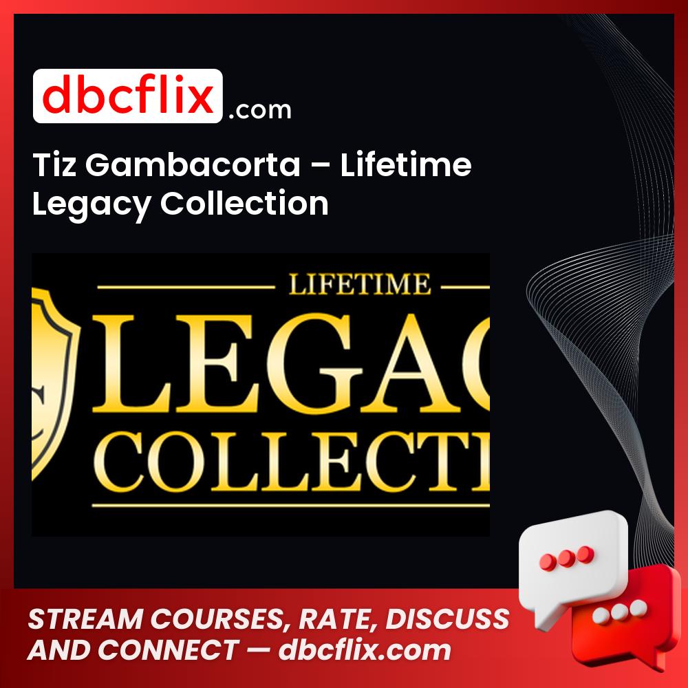 Tiz Gambacorta Lifetime Legacy Collection FREE DOWNLOAD